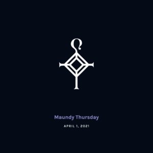 Maundy Thursday | April 1, 2021