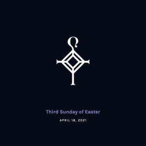 Third Sunday of Easter | April 18, 2021
