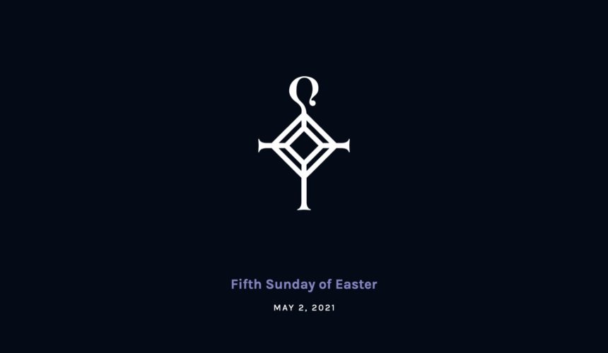 Fifth Sunday of Easter | 5.2.21