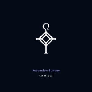 Ascension Sunday | 5.16.21