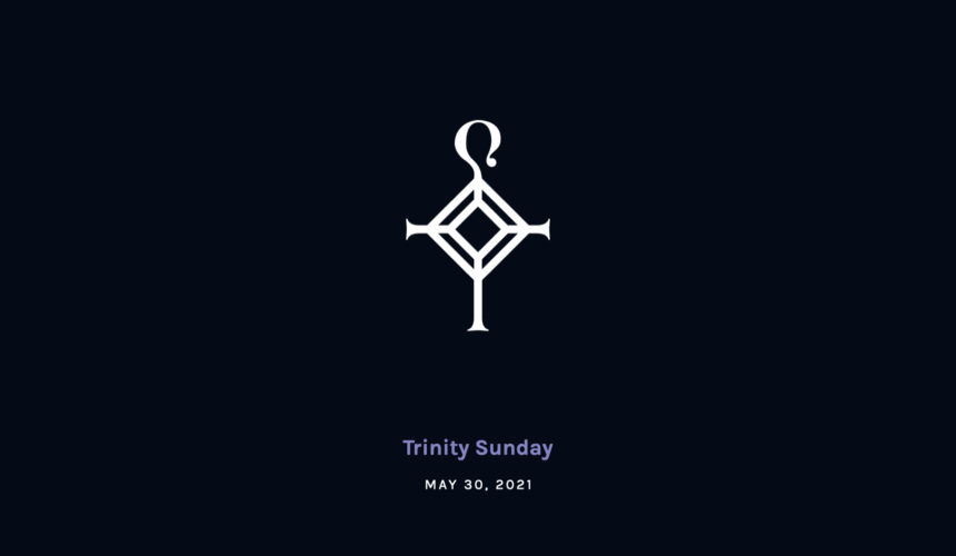 Trinity Sunday | 5.30.2021