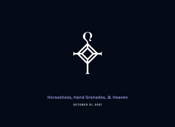 Horseshoes, Hand Grenades, & Heaven | 10.31.2021