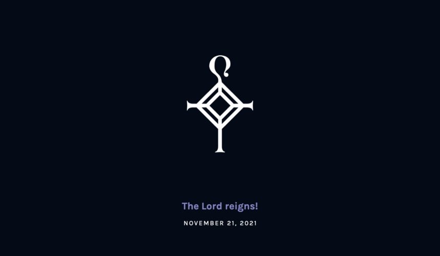 The Lord reigns! | 11.21.2021