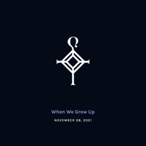 When We Grow Up | 11.28.2021