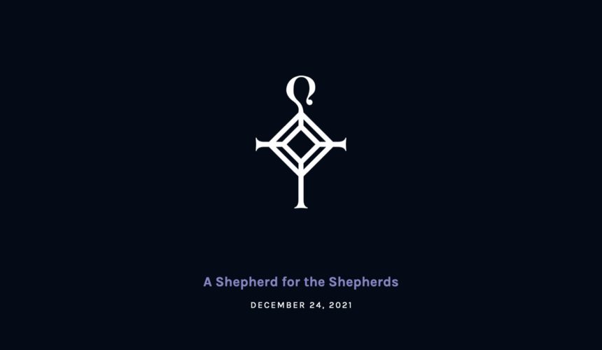 A Shepherd for the Shepherds | 12.24.2021
