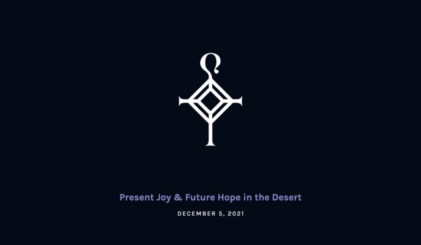 Present Joy & Future Hope in the Desert | 12.5.2021