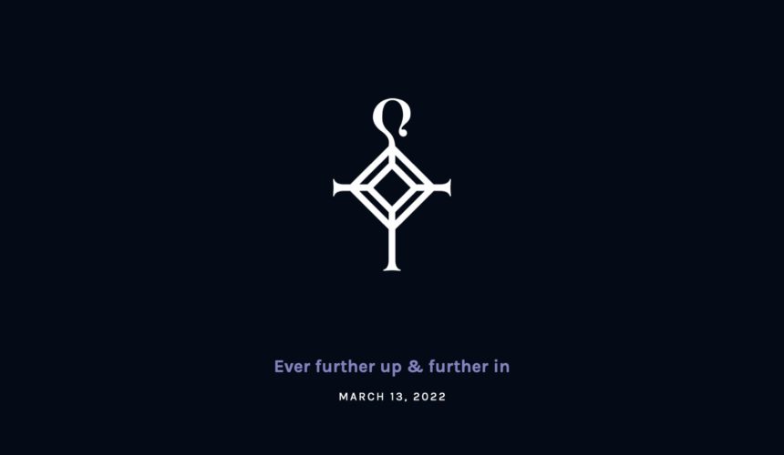 Ever further up & further in | 3.13.2022