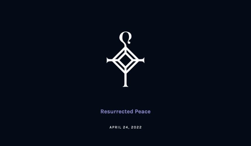 Resurrected Peace | 4.24.2022