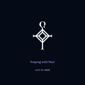 Praying with Paul | 7.10.2022