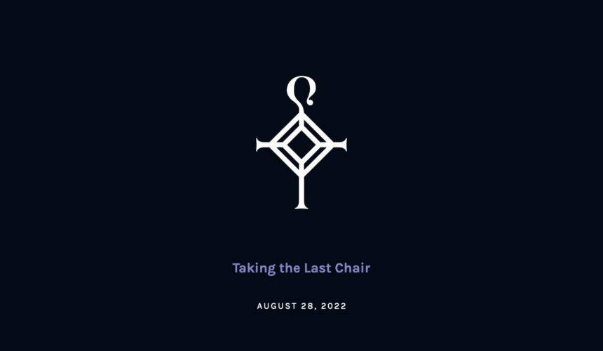 Taking the Last Chair | 8.28.2022