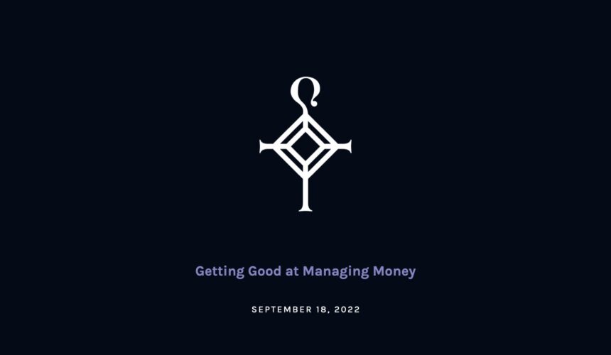 Getting Good at Managing Money | 9.18.2022