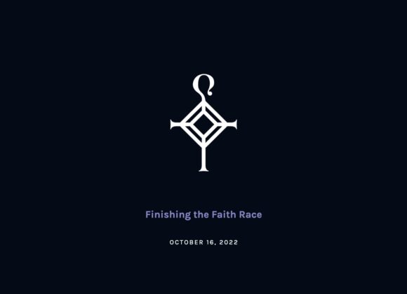 Finishing the Faith Race | 10.16.2022