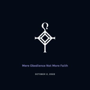 Mere Obedience Not More Faith | 10.2.2022