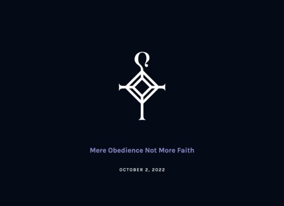 Mere Obedience Not More Faith | 10.2.2022