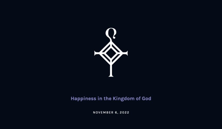 Happiness in the Kingdom of God | 11.6.2022