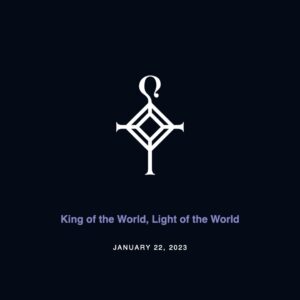 King of the World, Light of the World | 1.22.2023