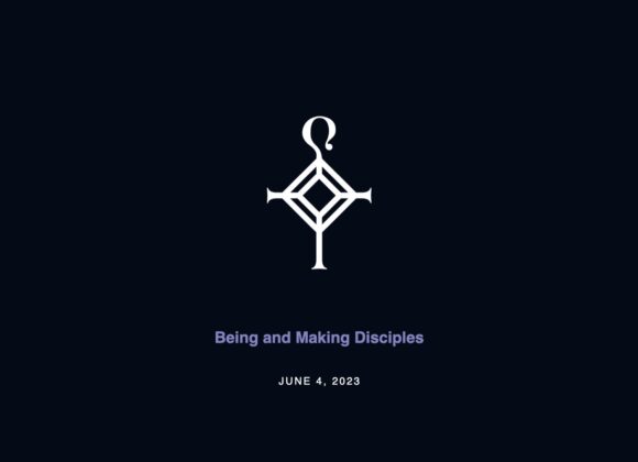 Being and Making Disciples | 6.4.2023