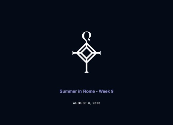 Summer in Rome – Week 9 | 8.6.2023