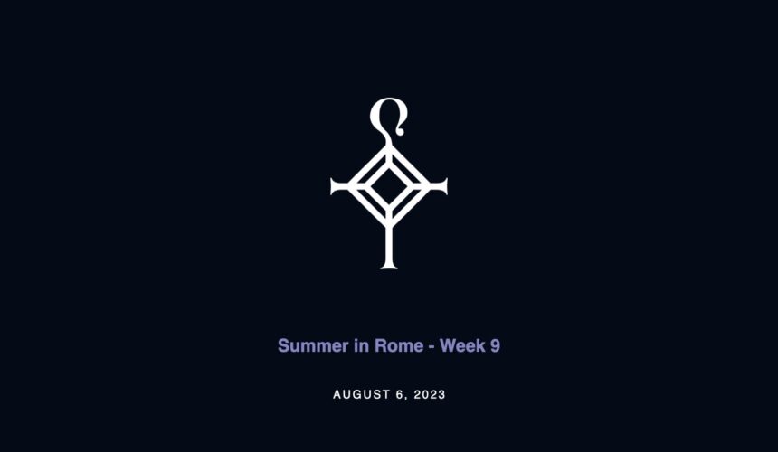 Summer in Rome – Week 9 | 8.6.2023