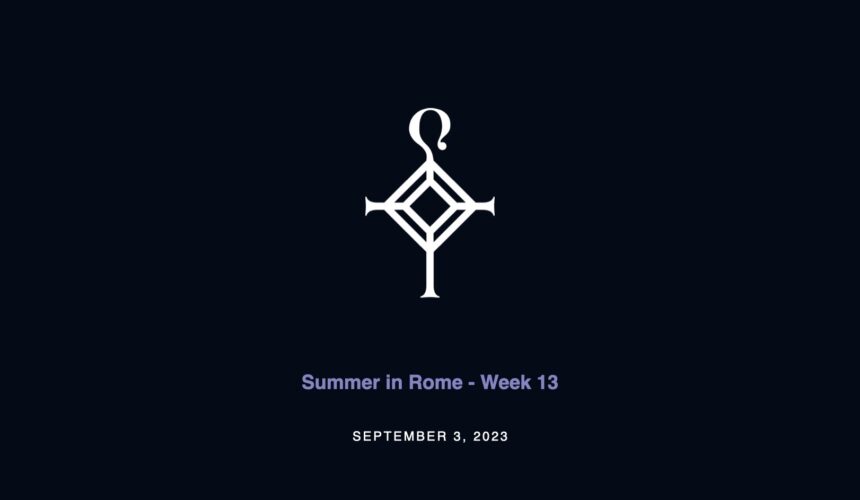 Summer in Rome – Week 13 | 9.3.2023