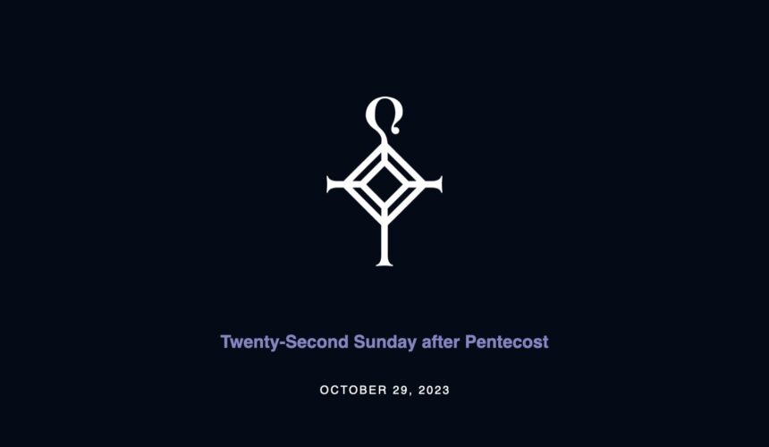 Twenty-Second Sunday after Pentecost | 10.29.2023