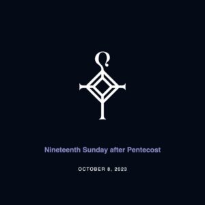 Nineteenth Sunday after Pentecost | 10.8.2023