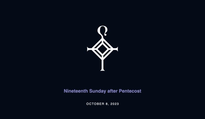 Nineteenth Sunday after Pentecost | 10.8.2023