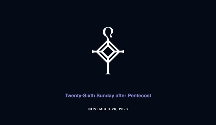 Twenty-Sixth Sunday after Pentecost | 11.26.2023