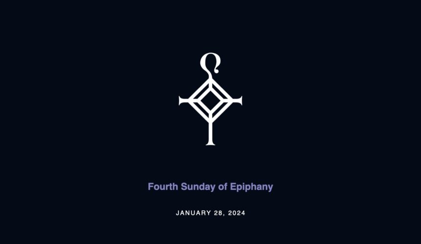 Fourth Sunday in Epiphany | 1.28.2024