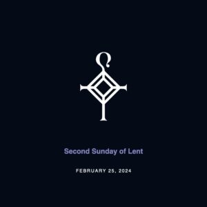 Second Sunday in Lent | 2.25.2024