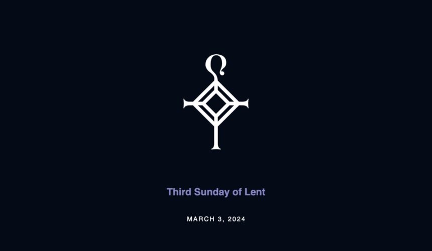 Third Sunday in Lent | 3.3.2024