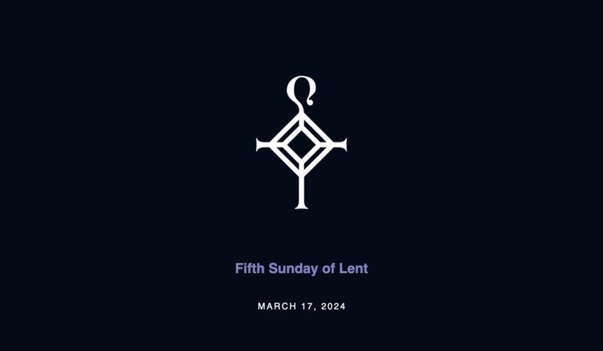 Fifth Sunday in Lent | 3.17.2024