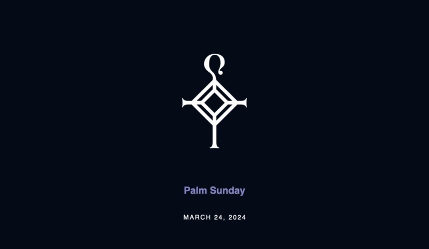 Palm Sunday | 3.24.2024