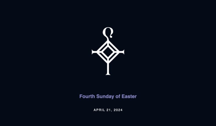 Fourth Sunday of Easter | 4.21.2024