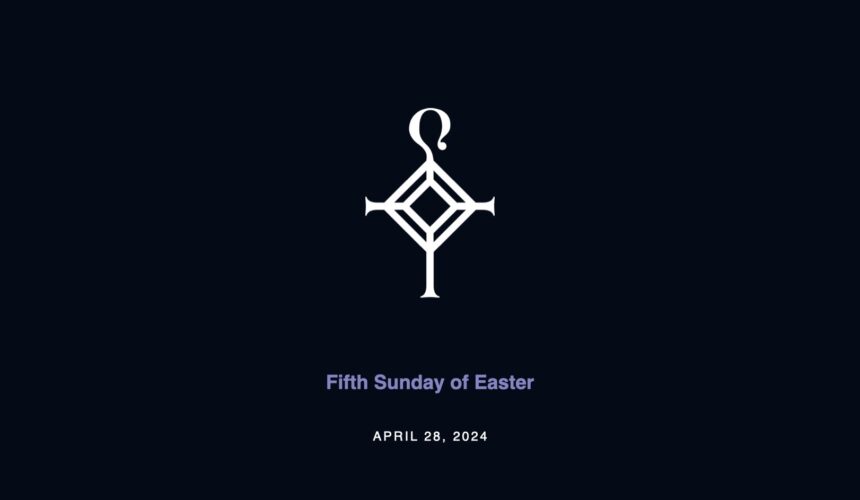 Fifth Sunday of Easter | 4.28.2024