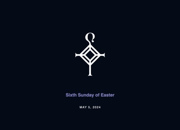 Sixth Sunday of Easter | 5.5.2024