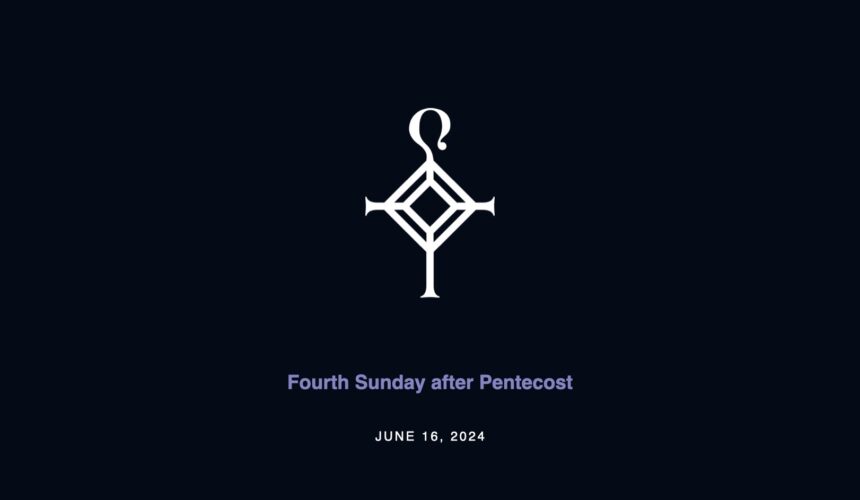 Fourth Sunday After Pentecost | 6.16.2024