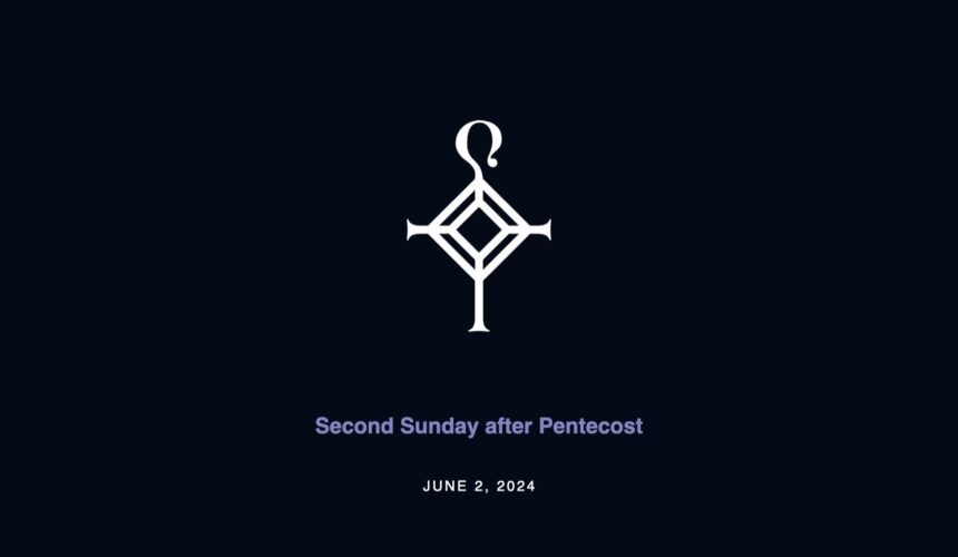 Second Sunday after Pentecost | 6.2.2024