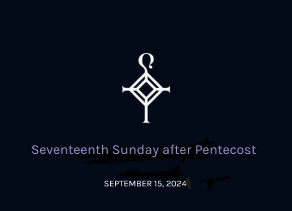 Seventeenth Sunday after Pentecost | 09.15.2024