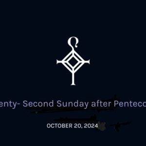 Twenty-Second Sunday After Pentecost | 10.20.2024