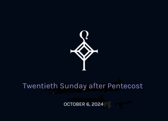 Twentieth Sunday After Pentecost | 10.06.2024