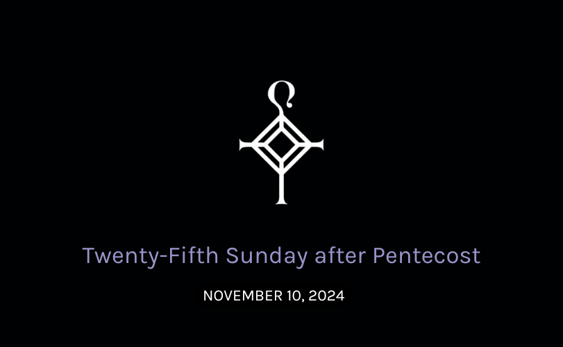 Twenty-Fifth Sunday After Pentecost | 11.10.2024