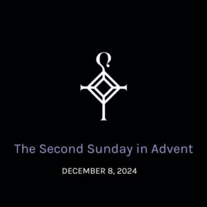 The Second Sunday in Advent | 12.08.2024