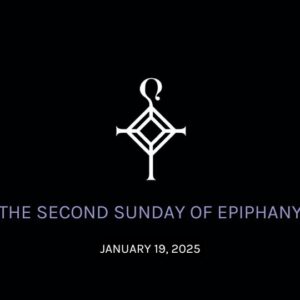 The Second Sunday of Epiphany | 1.19.2025