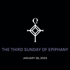 The Third Sunday of Epiphany | 1.26.2025