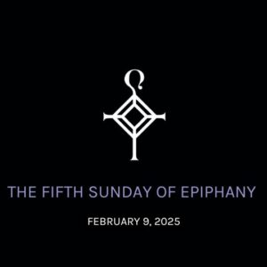 The Fifth Sunday of Epiphany | 2.09.2025