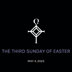 The Third Sunday of Easter | 5.4.2025