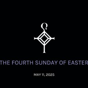 The Fourth Sunday of Easter | 5.11.2025
