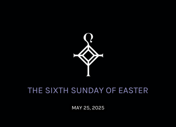 Sermon Thumbnail for Website The Sixth Sunday of Easter | 5.25.2025